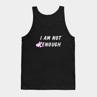 I am not Kenough Tank Top